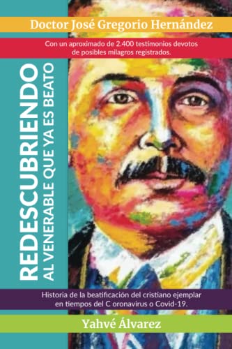 Stock image for DOCTOR JOS GREGORIO HERNNDEZ: REDESCUBRIENDO AL VENERABLE QUE YA ES BEATO (Spanish Edition) for sale by California Books