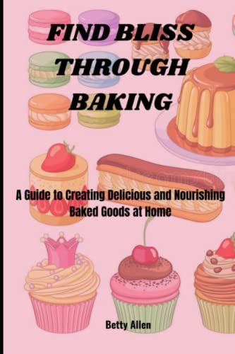 Stock image for Find Bliss Through Baking for sale by PBShop.store US