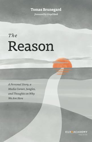 Stock image for The Reason: A Personal Story; a Media Career; Jungles; and Thoughts on Why We Are Here for sale by Ria Christie Collections