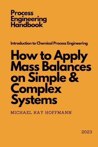 9798378868421: Introduction to Chemical Process Engineering: How to Apply Mass Balances on Simple & Complex Systems