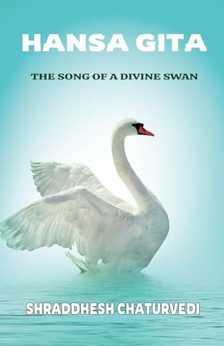Stock image for Hansa Gita: The Song of a Divine Swan for sale by GreatBookPrices