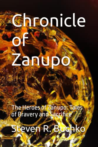 Beispielbild fr Chronicle of Zanupo: The Heroes of Zanupo: Tales of Bravery and Sacrifice zum Verkauf von Ria Christie Collections