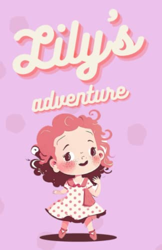 Stock image for The Adventures of Lily: A Brave and Curious Girl for sale by Ria Christie Collections