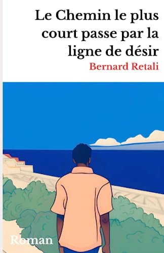 Beispielbild fr Le Chemin le plus court passe par la ligne de dsir: Un roman qui aborde le thme de l'abandon et de la recherche de l'amour perdu zum Verkauf von medimops