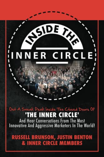 Imagen de archivo de Inside the Inner Circle : Get a Sneak Peak Inside the Doors of 'the INNER CIRCLE' and Hear Conversations from the Most Innovative and Aggressive Marketers in the World! a la venta por Better World Books