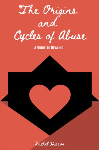 Stock image for The Origins and Cycles of Abuse - A Guide to Healing for sale by California Books