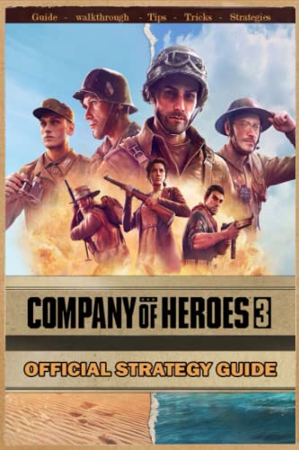 Beispielbild fr Company of Heroes 3: Complete Guide: Best Tips, Tricks, Strategies and More ! zum Verkauf von GreatBookPrices