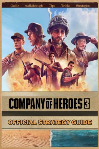 Imagen de archivo de Company of Heroes 3: Complete Guide: Best Tips, Tricks, Strategies and More ! a la venta por GreatBookPrices