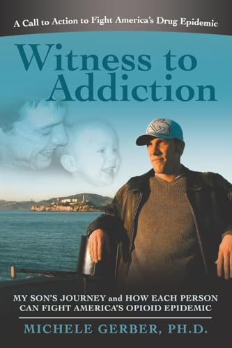 Stock image for Witness to Addiction : My Son?s Journey and How Each Person Can Fight America?s Opioid Epidemic for sale by GreatBookPrices
