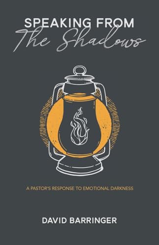 Imagen de archivo de Speaking from the Shadows : A Pastor?s Response to Emotional Darkness a la venta por GreatBookPrices