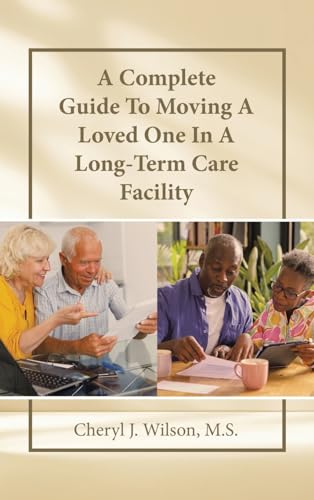 Beispielbild fr A Complete Guide To Moving A Loved One In A Long-Term Care Facility zum Verkauf von Blackwell's