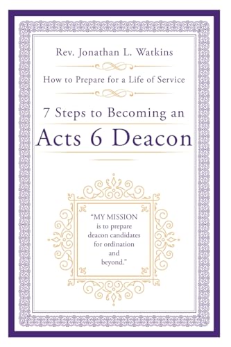 Stock image for 7 Steps to Becoming an Acts 6 Deacon : How to Prepare for a Life of Service for sale by GreatBookPrices