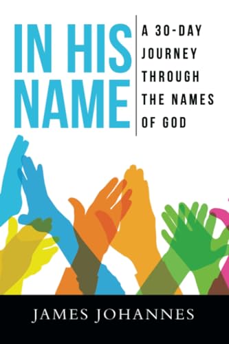 Stock image for IN HIS NAME: A 30-Day Journey Through the Names of God for sale by Ria Christie Collections