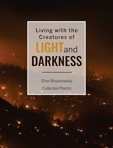 Beispielbild fr Living with the Creatures of Light and Darkness: Collected Poems zum Verkauf von California Books