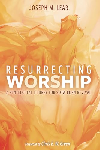 Stock image for Resurrecting Worship: A Pentecostal Liturgy for Slow Burn Revival for sale by Ria Christie Collections