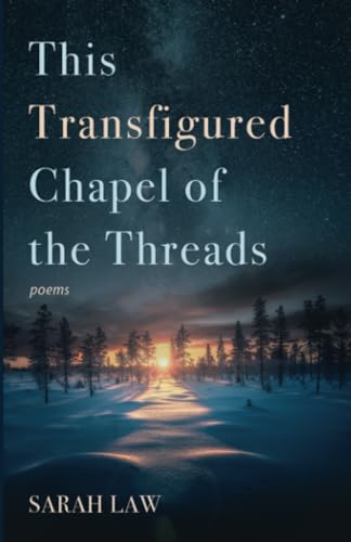 9798385204199: This Transfigured Chapel of the Threads: Poems