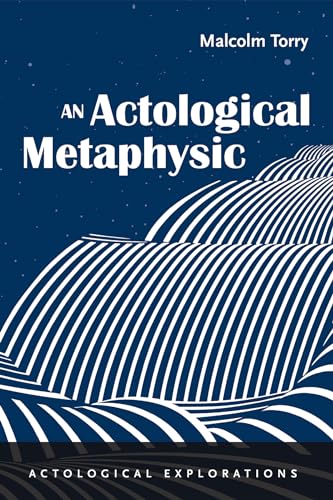 Stock image for An Actological Metaphysic (Actological Explorations) for sale by Lakeside Books