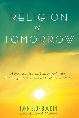 Stock image for Religion of Tomorrow: A New Edition with an Introduction Including Interpretive and Explanatory Notes for sale by California Books