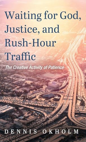 Image d'archives pour Waiting for God, Justice, and Rush-Hour Traffic mis en vente par GreatBookPrices