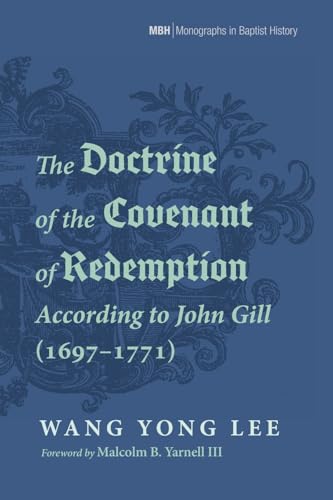 Immagine dell'editore per The Doctrine of the Covenant of Redemption According to John Gill (1697-1771) (Monographs in Baptist History) venduto da Ria Christie Collections