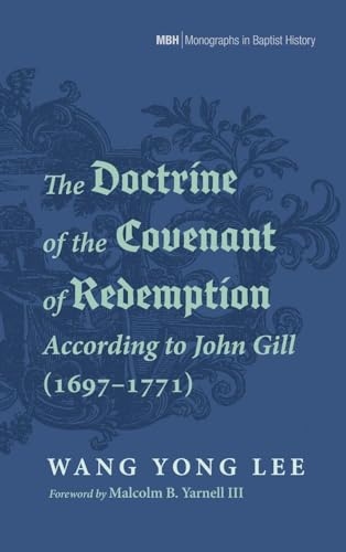 Stock image for The Doctrine of the Covenant of Redemption According to John Gill (1697-1771) (Monographs in Baptist History) for sale by Ria Christie Collections