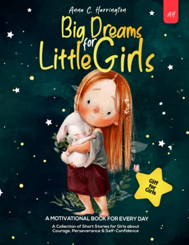 Imagen de archivo de Big Dreams for Little Girls: A Collection of Short Stories for Girls about Courage, Perseverance & Self-Confidence I A Motivational Book For Every Day I Gift for Girls a la venta por AwesomeBooks