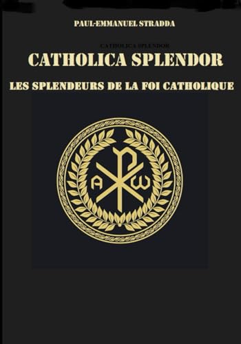 Beispielbild fr CATHOLICA SPLENDOR: (Les splendeurs de la foi catholique) zum Verkauf von medimops