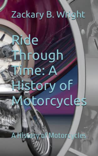 Stock image for Ride Through Time: A History of Motorcycles: A History of Motorcycles for sale by Ria Christie Collections