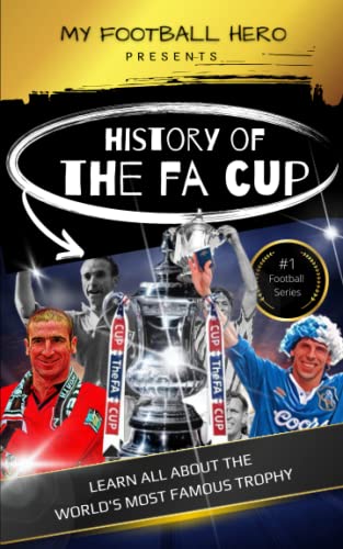 Stock image for My Football Hero: The History of The FA Cup: Learn all about the world's most famous trophy for sale by GreatBookPrices
