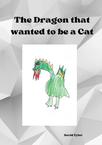 Stock image for Dragon that wanted to be a Cat for sale by PBShop.store US