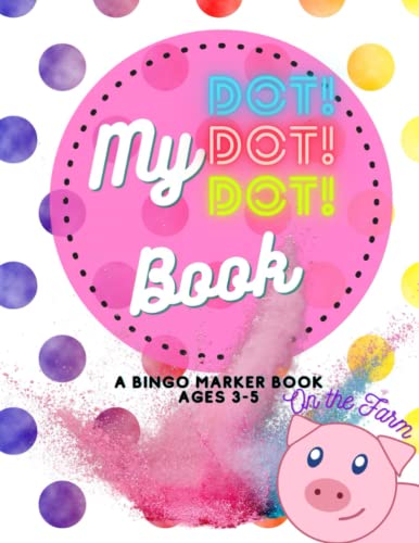 Stock image for My Dot Dot Dot Coloring Dab Marker Book On the Farm Ages 3-5 for sale by PBShop.store US