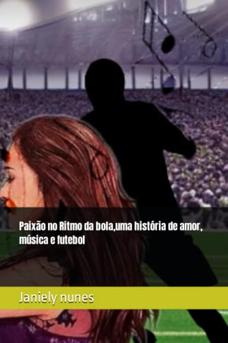 Stock image for Paix?o no Ritmo da bola, uma hist?ria de amor, m?sica e futebol for sale by PBShop.store US