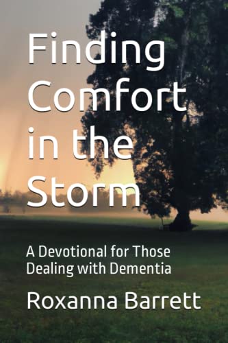 Stock image for Finding Comfort in the Storm: A Devotional for Those Dealing with Dementia for sale by GreatBookPrices