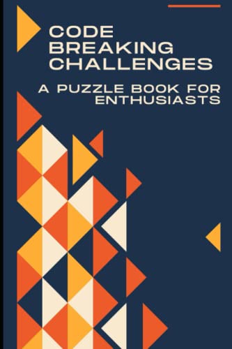 Stock image for Code-Breaking Challenges: A Puzzle Book for Enthusiasts for sale by GreatBookPrices