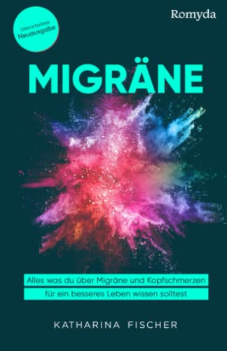 Stock image for Migrne: Alles was du ber Migrne und Kopfschmerzen fr ein besseres Leben wissen solltest for sale by medimops