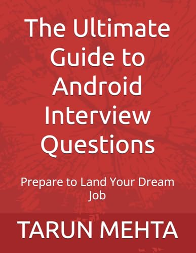 Stock image for The Ultimate Guide to Android Interview Questions: Prepare to Land Your Dream Job for sale by California Books