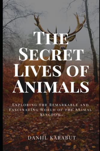 Imagen de archivo de The Secret Lives of Animals: Exploring the Remarkable and Fascinating World of the Animal Kingdom a la venta por GreatBookPrices