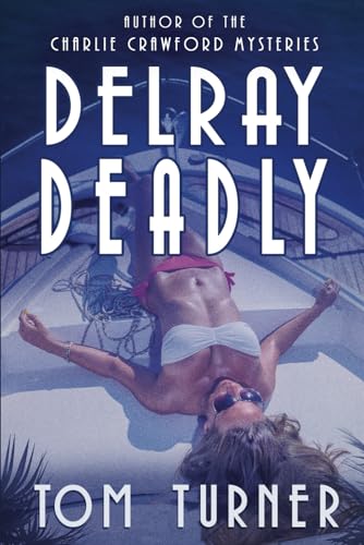 Beispielbild fr Delray Deadly (Matt Braddock Delray Beach Series) zum Verkauf von Half Price Books Inc.