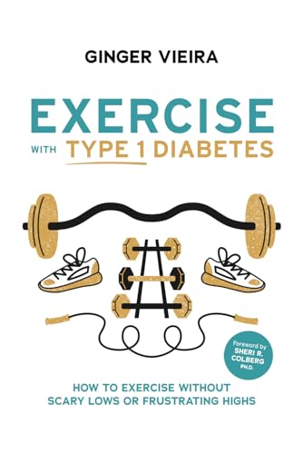 Imagen de archivo de Exercise with Type 1 Diabetes: How to exercise without scary lows or frustrating highs a la venta por GreatBookPrices