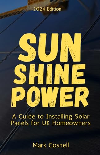 Stock image for Sunshine Power: A Comprehensive Guide to Installing Solar Panels for UK Homeowners for sale by Ria Christie Collections
