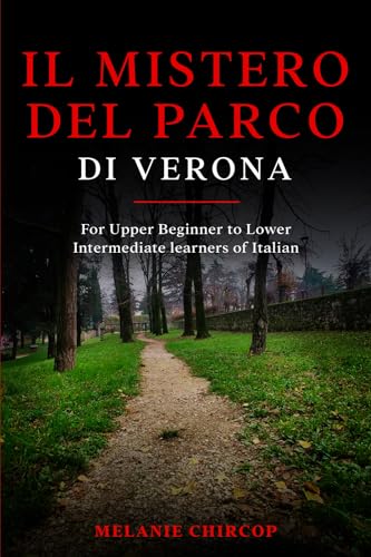 Imagen de archivo de Il Mistero del Parco di Verona: For Upper Beginner to Lower Intermediate learners of Italian (Misteri in Italia) (Italian Edition) a la venta por Decluttr