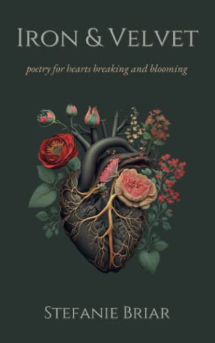 Beispielbild fr Iron & Velvet: poetry for hearts breaking and blooming zum Verkauf von Wonder Book