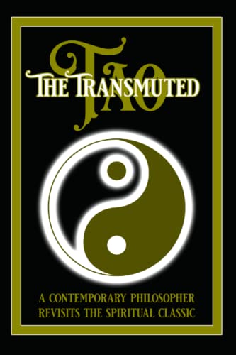 9798386473594: The Transmuted Tao: A Contemporary Philosopher Revisits The Spiritual Classic