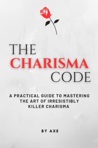 Stock image for The Charisma Code: A Practical Guide To Mastering The Art of Irresistibly Killer Charisma for sale by Ria Christie Collections