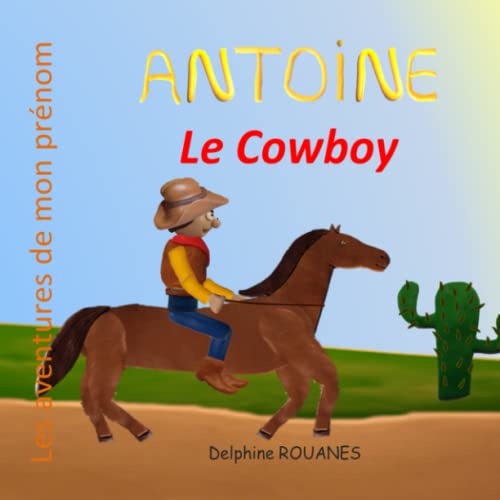 9798386598198: Antoine le Cowboy: Les aventures de mon prnom (French Edition)