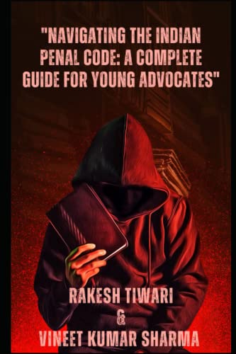 Beispielbild fr Navigating the Indian Penal Code: A Complete Guide for Young Advocates zum Verkauf von ALLBOOKS1