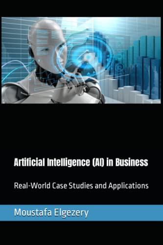 Beispielbild fr Artificial Intelligence (AI) in Business: Real-World Case Studies and Applications zum Verkauf von Ria Christie Collections