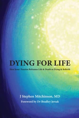 Beispielbild fr Dying For Life: How Jesus' Passion Reframes Life & Death as Dying & Rebirth zum Verkauf von GreatBookPrices