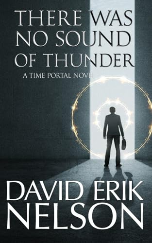 Stock image for There Was No Sound of Thunder: A Time Portal Novel for sale by Ria Christie Collections
