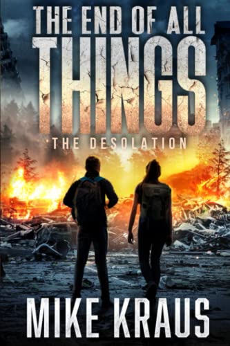 Stock image for The End of All Things - Book 2: The Desolation: (An Epic Post-Apocalyptic Survival Series) for sale by GreatBookPrices